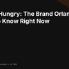 Forever Hungry: The Brand Orlando Needs to Know Right Now