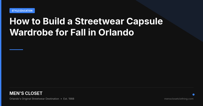 How to Build a Streetwear Capsule Wardrobe for Fall in Orlando